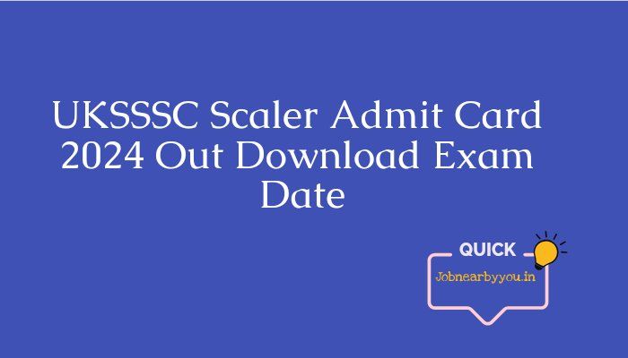 UKSSSC Scaler Admit Card 2024